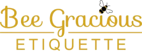 Bee Gracious  Etiquette