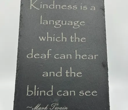 Your favorite quote on a gorgeous piece of material - wood or slate or acrylic.