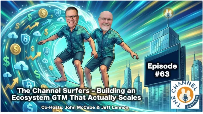 The Channel Surfers EP#63 - Building an Ecosystem GTM That Actually Scales